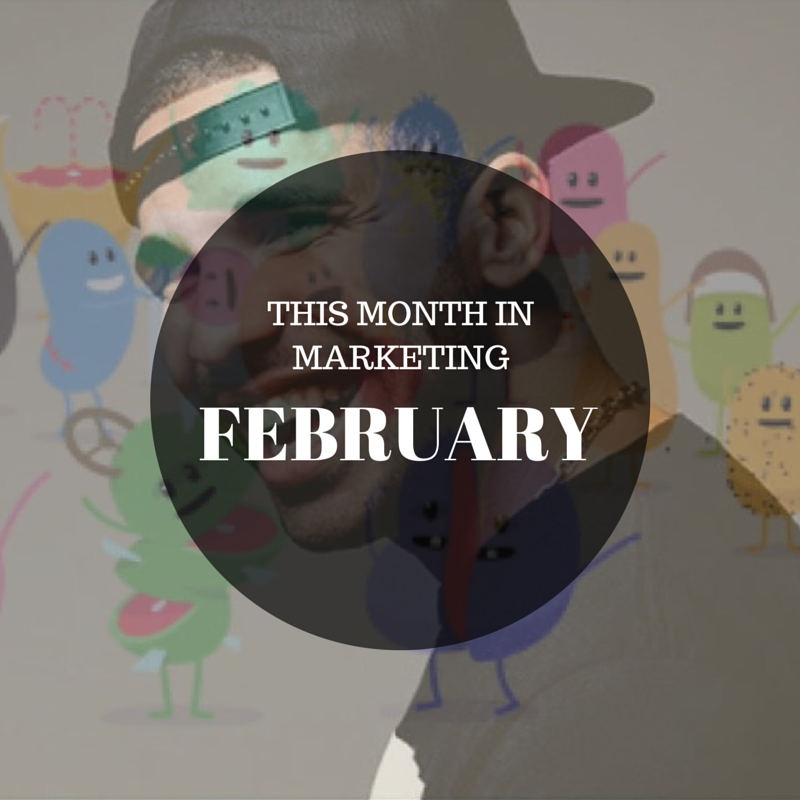 This Month in Marketing: February