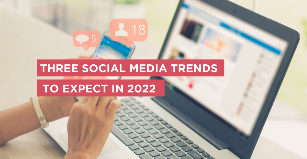 Three social media trends to expect in 2022