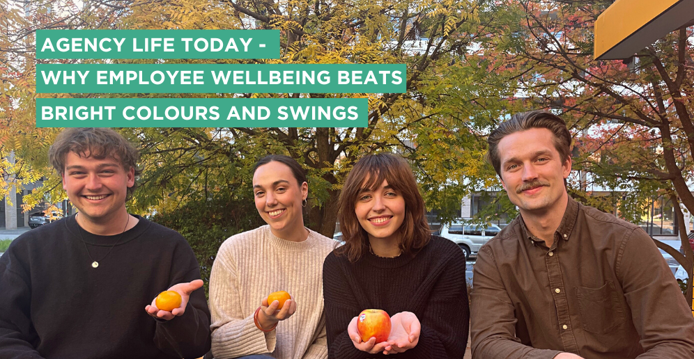 Agency life today – why employee wellbeing beats bright colours and swings