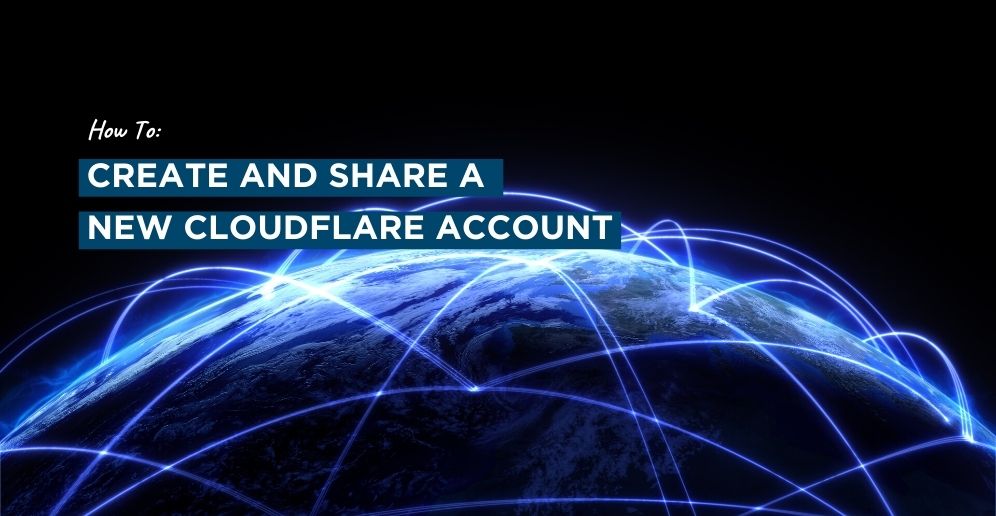How To Create a New Cloudflare Account and Share It With Threesides
