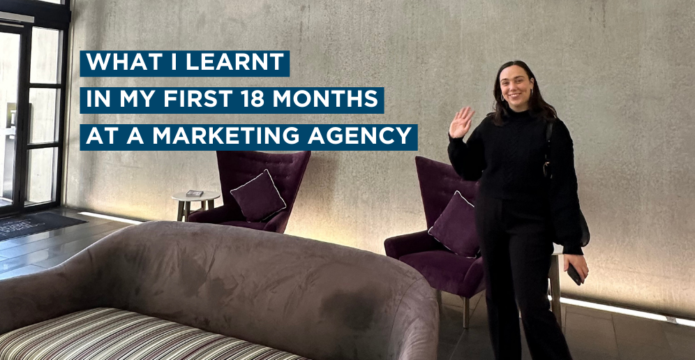 What I learnt in my first 18 months at a marketing agency 